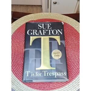 T Is for Trespass by Sue Grafton (2007, HC SIGNED)